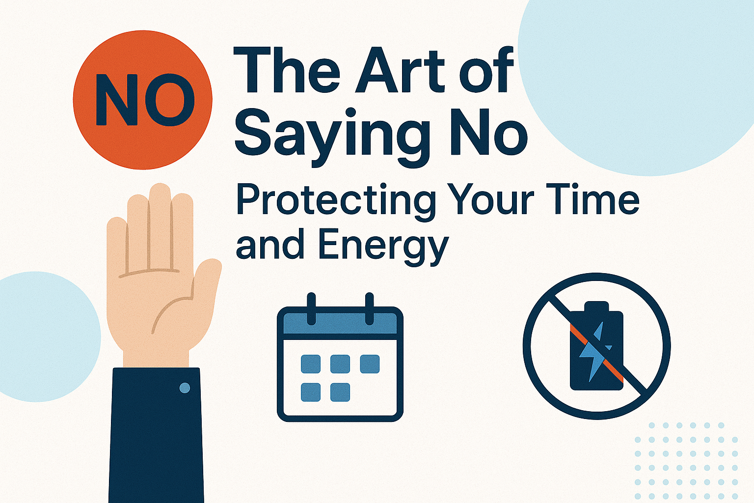 The Art of Saying No: Protecting Your Time and Energy